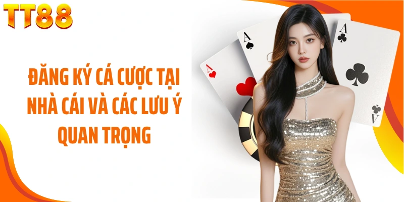 Đăng ký cá cược tại nhà cái và các lưu ý quan trọng