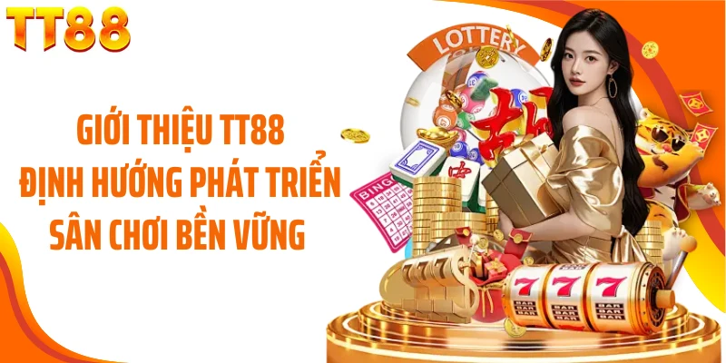 Giới thiệu TT88 định hướng phát triển sân chơi bền vững 