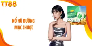 Nổ hũ đường mạc chược